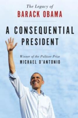A Consequential President: The Legacy Of Barack Obama 9781250160485| eBay
