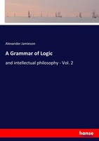 Alexander Jamieson | A Grammar Of Logic | Taschenbuch | Englisch (2017) | 304 S.