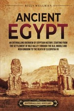 Ancient Egypt: An Enthralling Overview of Egyptian History, Starting from th...