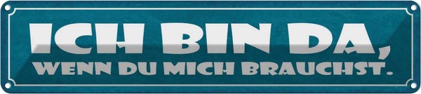 Blechschild 10X46 Cm Ich Bin Da Wenn Du Mich Brauchst Spruch Zitat Deko Geschenk-image