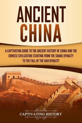 Captivating History Ancient China (Paperback) Ancient Asia Captivating History Ancient China (Paperback) Ancient Asia
