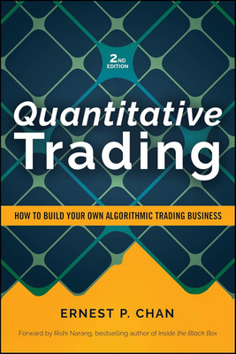 Quantitative Trading: How to Build Your Own Algorithmic Trading Business, Revise