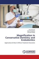 Magnification In Conservative Dentistry And Endodontics Indra Semwal (U. A.)