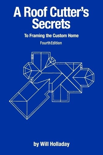 Thumbnail - Will Holladay A Roof Cutter's Secrets To Framing The C (taschenbuch)