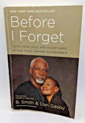Before I Forget: Love, Hope, Help, and Acceptance in Our Fight Against Alzheimer