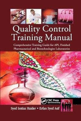 Quality Control Training Manual: Comprehensive Training Guide for API, Finished