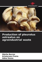 MáRlia Barros (U. A.) | Production Of Pleurotus Ostreatus On Agroindustrial...