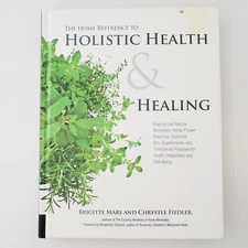 The Home Reference to Holistic Health & Healing Book Natural Remedies Wellness