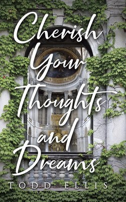 Todd Ellis | Cherish Your Thoughts and Dreams | Buch | Englisch (2025)