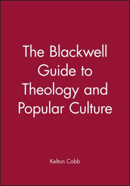 The Blackwell Guide Theology and Popular Culture Cobb Paperback Wiley–Blackwell