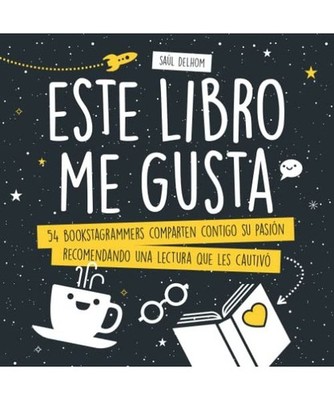 Este Libro Me Gusta: 54 Bookstagrammers comparten contigo su pasión recomendand