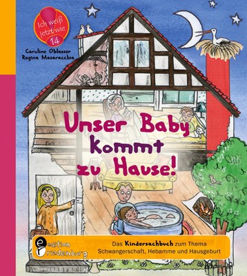 Unser Baby kommt zu Hause! Das Kindersachbuch zum Thema Schwangerschaft,...