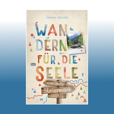 Steiermark. Wandern für die Seele | Janine Wenzel