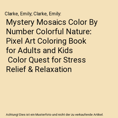Mystery Mosaics Color By Number Colorful Nature: Pixel Art Coloring Book for Adu