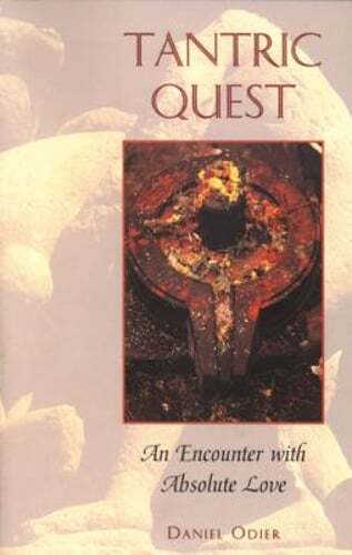 Tantric Quest: An Encounter with Absolute Love by Daniel Odier: Used