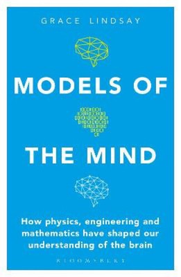 Models of the Mind: How Physics, Engineering and Mathematics Have Shaped Our