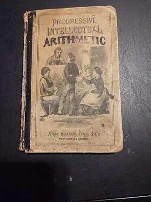 Progressive Intellectual Arithmetic 1879 Hardback Antique Book