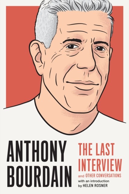 Anthony Bourdain: The Last Interview: And Other Conversations by Anthony Bourda - Image 3