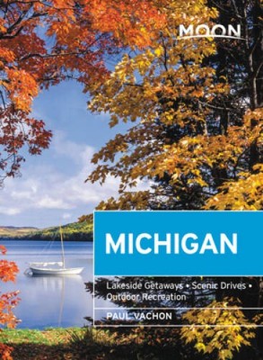 Moon Michigan: Lakeside Getaways, Scenic Drives, Outdoor Recreation  - VERY GOOD