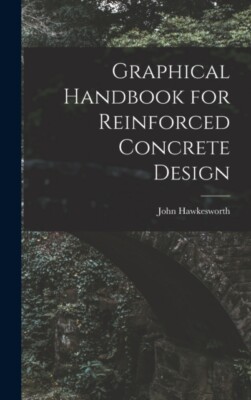 Hawkesworth - Graphical Handbook for Reinforced Concrete Design - New  - X555z