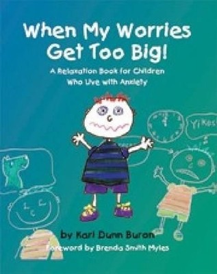 When My Worries Get Too Big!: A Relaxation Book f by Buron, Kari Dunn 1931282927