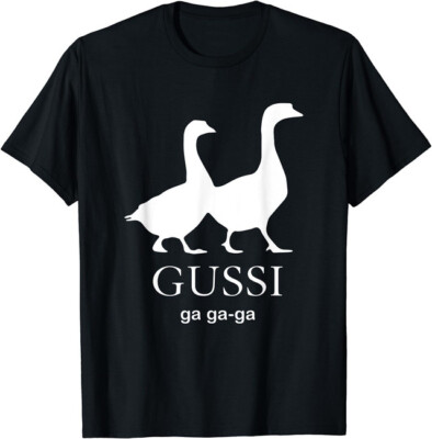 NEW LIMITED Gussi Ga Ga Ga Gussi Gang Funny Goose Parody Meme T-Shirt