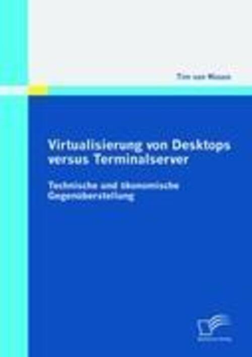 Tim Van Wasen | Virtualisierung Von Desktops Versus Terminalserver:...