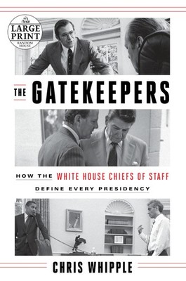 The Gatekeepers: How the White House Chiefs of Staff Define Every Presidency...