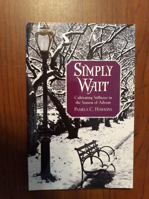SIMPLY WAIT Cultivating Stillness in the Season of Advent (2007 pb) P  C Hawkins