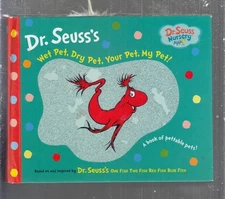 Dr Seuss / Wet Pet Dry Pet Your Pet My Pet A Book of Pettable Pets 2005