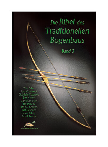 Thumbnail - Die Bibel Des Traditionellen Bogenbaus: Die Bibel Des Traditionellen