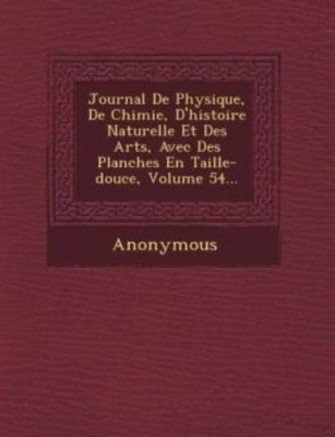 Journal de Physique, de Chimie, D'Histoire Naturelle Et Des Arts, Avec Des ...