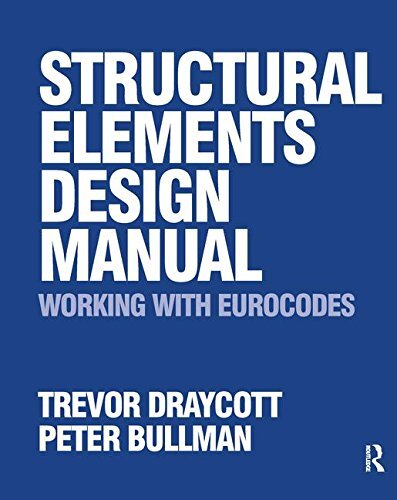 Structural Elements Design Manual: Working with Eurocodes, Draycott, Bullman..