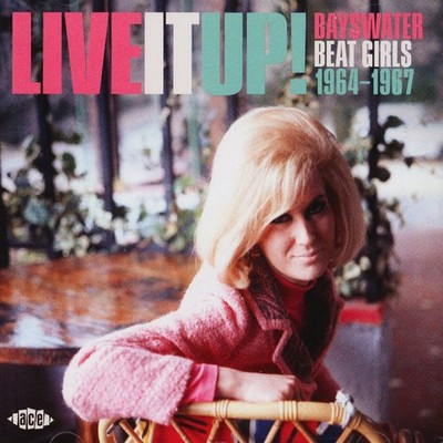 V.A. - Live It Up! Bayswater Beat Girls 1964-1967 (2019 - EU - Original)