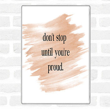 Aquarell Don't Stop Until You're Proud Zitat Jumbo Kühlschrankmagnet