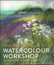 Watercolour Workshop : Projects and Interpretations by Ann Blockley (2018,HB)