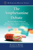 The Amphetamine Debate Elaine A. Moore Taschenbuch McFarland Health Topics 2010