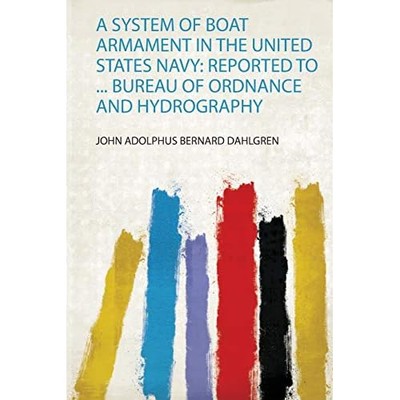 System of Boat Armament in the United States Navy : Rep -  NEW John Adolphus B 2