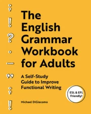 The English Grammar Workbook for Adults: A Self-Study Guide to Improve Fu - GOOD