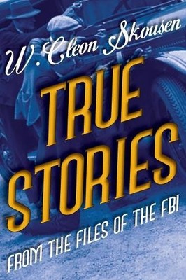 W Cleon Skousen True Stories from the Files of the FBI (Paperback)
