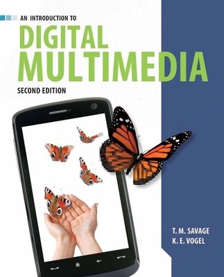 An Introduction to Digital Multimedia, Karla E. Vogel