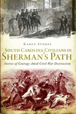 NEW The History Press South Carolina Civilians in Sherman's Path, SC 97816094970