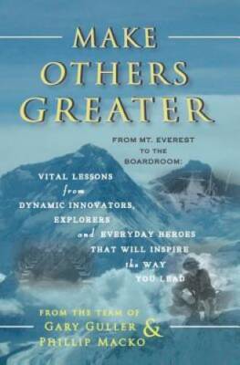 Make Others Greater: From Mt Everest to the Boardroom: Vital Lesson - VERY GOOD