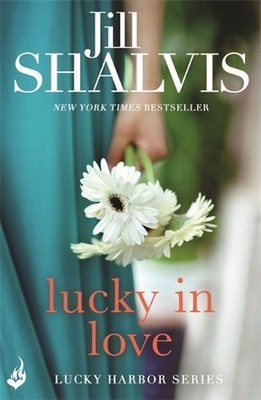 Lucky In Love: A big-hearted small town romance to warm your heart! by Jill Shal