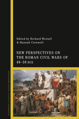 Richard Westall (u. a.) | New Perspectives on the Roman Civil Wars of 49-30 BCE