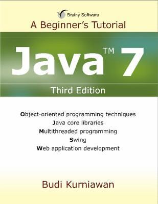 Java 7: A Beginner's Tutorial by Kurniawan, Budi