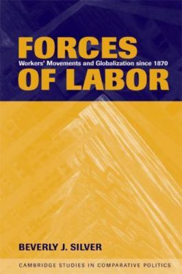 Forces of Labor: Workers' Movements and Globalization Since 1870 (Cambridge Stud