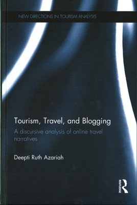 Tourism, Travel, and Blogging : A Discursive Analysis of Online Travel Narrat...