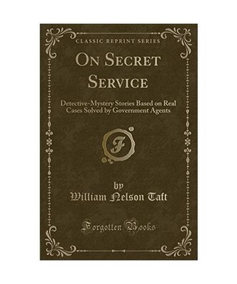 On Secret Service: Detective-Mystery Stories Based on Real Cases Solved by Gover