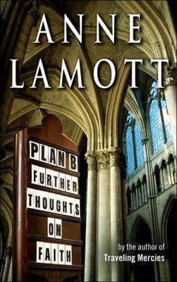 Plan B : Further Thoughts on Faith Hardcover Anne Lamott